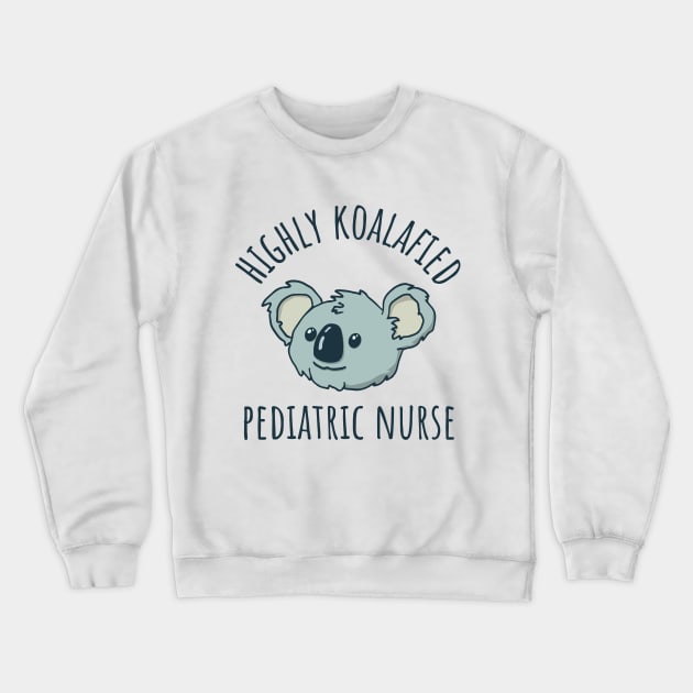 Koalafied Pediatric Nurse Crewneck Sweatshirt by Huhnerdieb Apparel